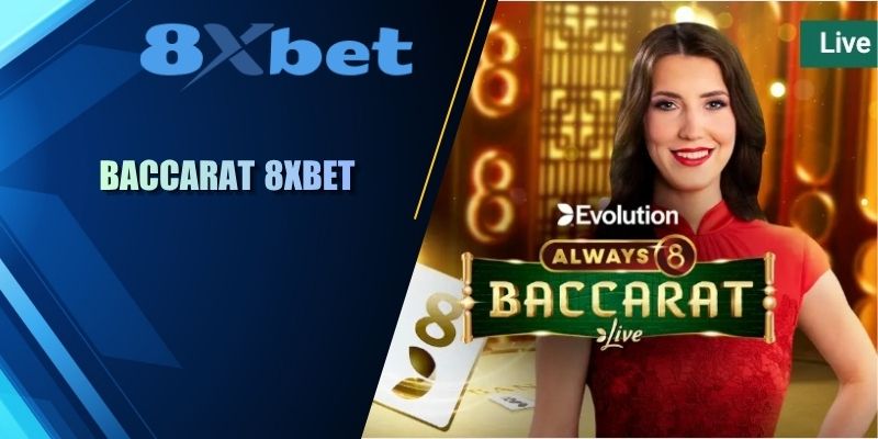Baccarat 8XBET sảnh bài đỉnh cao tại nhà cái uy tín