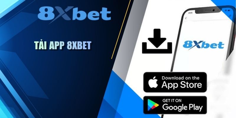 Tải app 8XBET hướng dẫn chi tiết các bước cài đặt