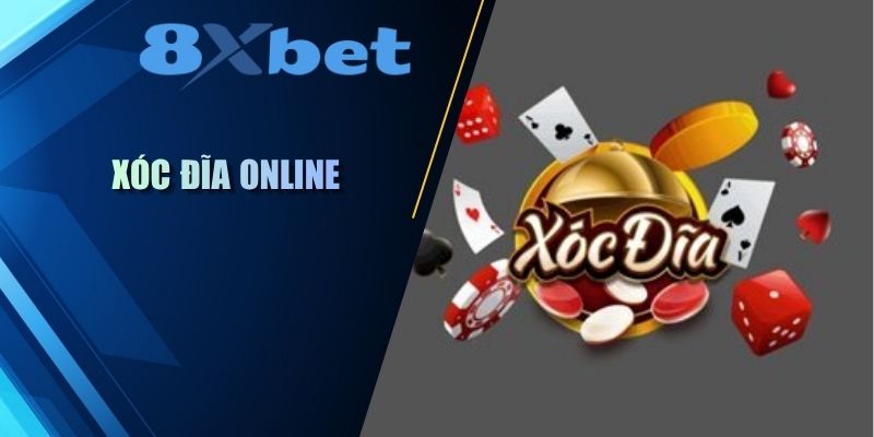 Xóc đĩa online trải nghiệm cá cược dân gian tại 8XBET